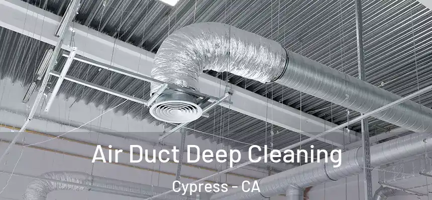 Air Duct Deep Cleaning Cypress - CA