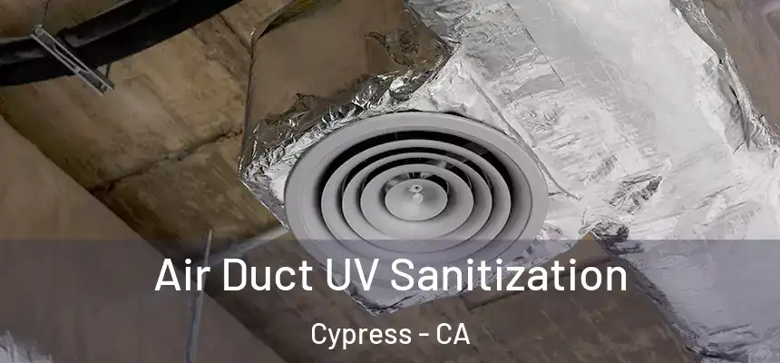 Air Duct UV Sanitization Cypress - CA