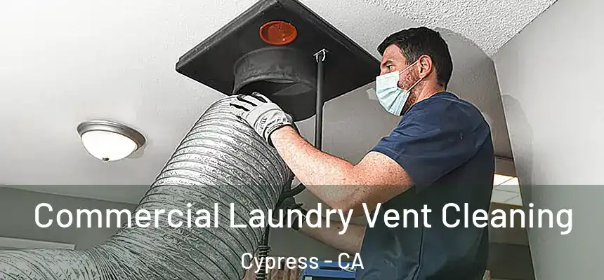 Commercial Laundry Vent Cleaning Cypress - CA