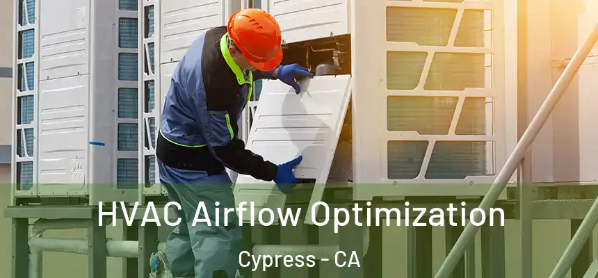 HVAC Airflow Optimization Cypress - CA