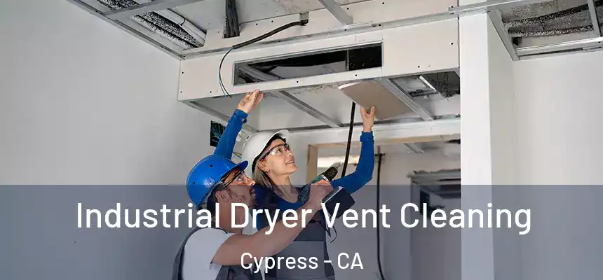  Industrial Dryer Vent Cleaning Cypress - CA