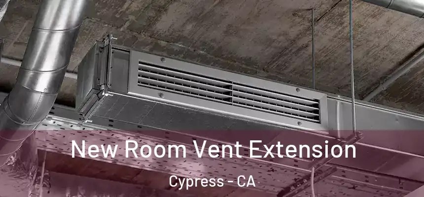 New Room Vent Extension Cypress - CA